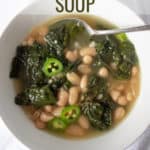 Tuscan Kale and Cannellini Bean Soup, pin for Pinterest with text.