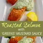 Roasted Salmon with 'Greens' Mustard Sauce long pin for Pinterest