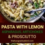 Pasta with Lemon, Asparagus, Artichokes and Prosciutto long pin for Pinterest