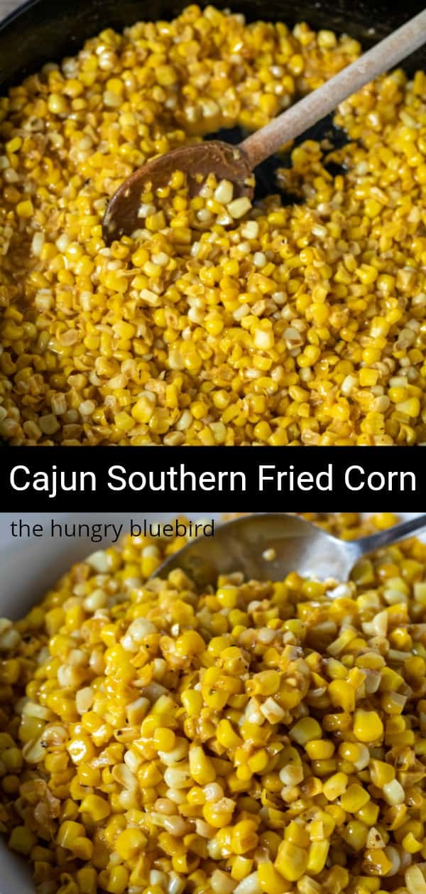 Cajun Southern Fried Sweet Corn - The Hungry Bluebird
